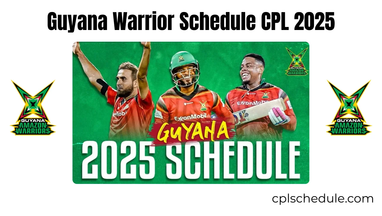 Guyana Amazon Warrior Schedule 2025