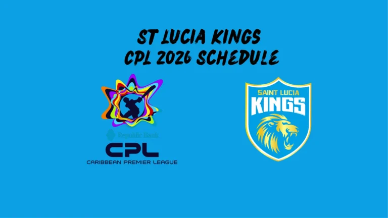 St Lucia Kings 2026 Schedule: Complete CPL Fixtures, Dates, Venues & Squad Guide