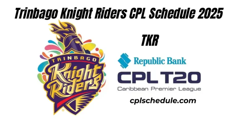 Trinbago Knight Riders CPL Schedule 2025